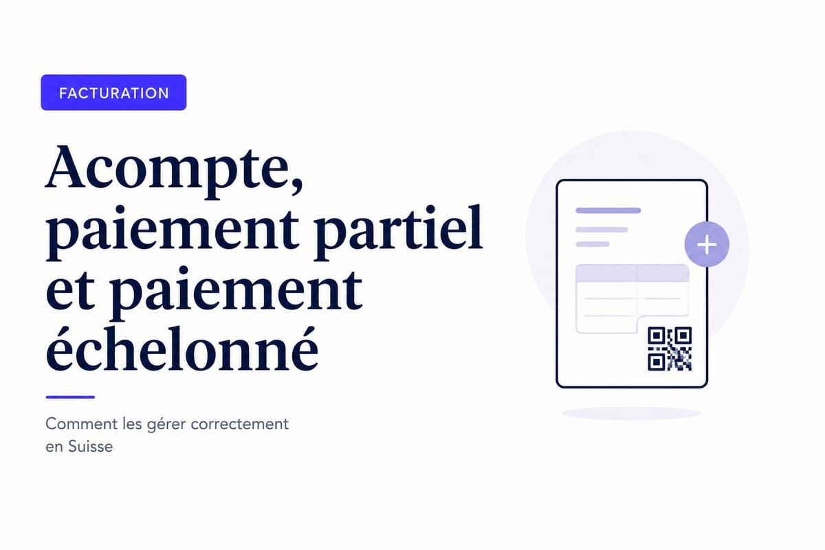 Acompte, paiement partiel et paiement échelonné: comment les gérer correctement en Suisse